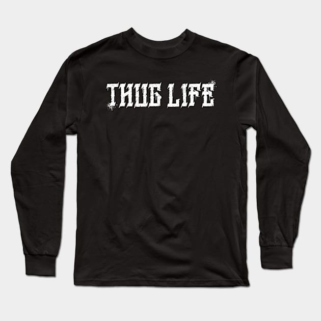 Thug Life Long Sleeve T-Shirt by JCoulterArtist